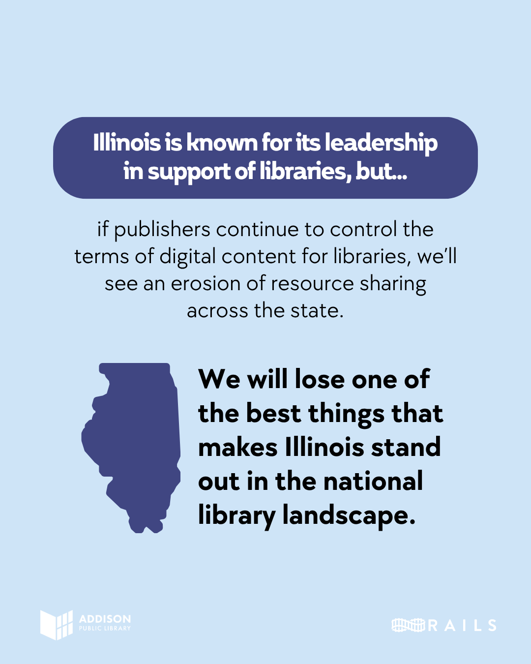 Illinois is known for its leadership in support of libraries, but if publishers continue to control the terms of digital content for libraries, we’ll see an erosion of resource sharing across the state. We will lose one of the best things that makes Illinois stand out in the national library landscape. Rails. 