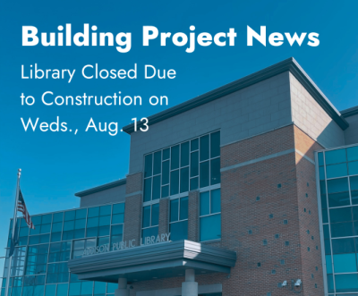 exterior of the addison public library with text overlay "building project news, library closed due to construction on Wednesday, August 13"