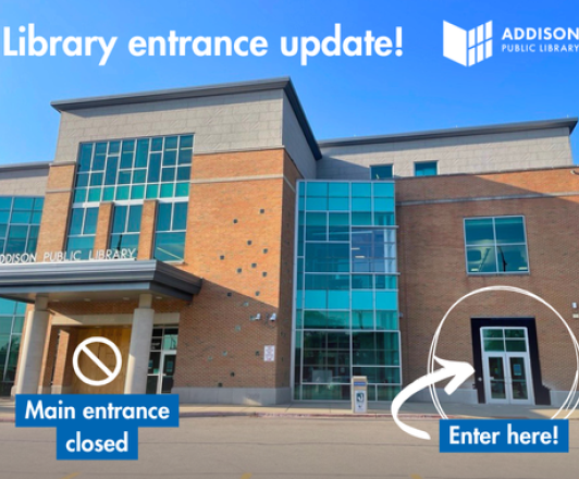 the front exterior of the addison public library showing a closed logo on our main entrance, and "enter here" text on our temporary entrance, located roughly 30 feet to the right.
