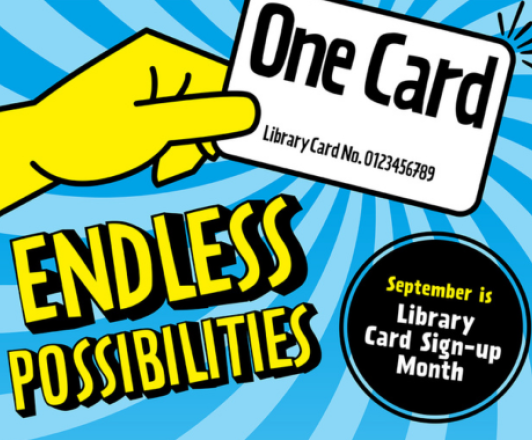 One card, endless possibilities. September is Library Card Sign Up Month!