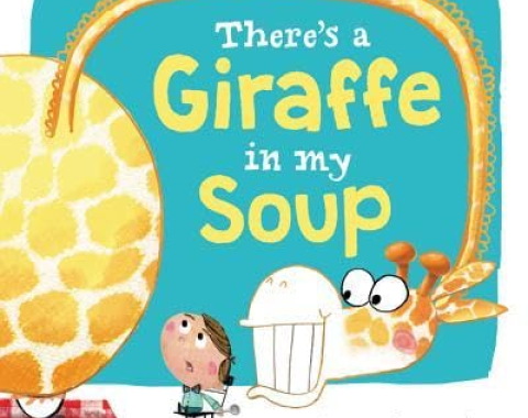 There's a Giraffe in my Soup book cover, a child looks at a large giraffe as the giraffe's neck goes over and around the child with a big grin