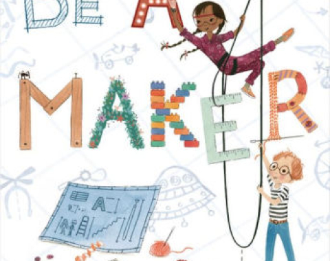 Be a Maker book cover, a black child hangs from the A in the title and ropes while a child with red hair holds the rope on the ground, there are plans, pencils, and other supplies around