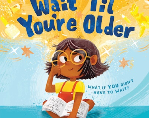 Wait 'til You're Older book cover, girl with glasses and a book looks to the right with a gold cloud or everything is above and behind her